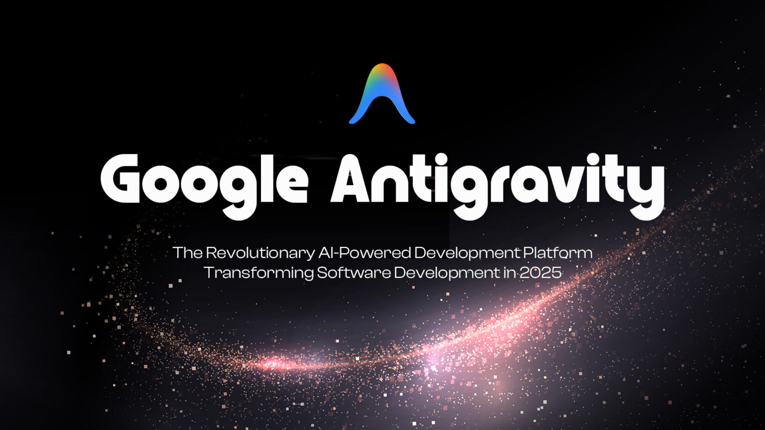 Google Ai Image Software Google Antigravity: AI-Powered IDE With Autonomous Agents (2025 Guide)